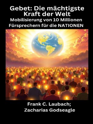 cover image of Gebet--Die mächtigste Kraft der Welt--Mobilisierung von 10 Millionen Fürsprechern für die NATIONEN